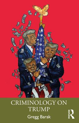 Cover for Barak, Gregg (Eastern Michigan University, USA) · Criminology on Trump - Crimes of the Powerful (Paperback Book) (2022)