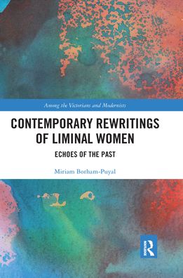 Cover for Miriam Borham-Puyal · Contemporary Rewritings of Liminal Women: Echoes of the Past - Among the Victorians and Modernists (Paperback Book) (2021)