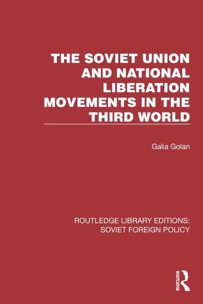 Cover for Galia Golan · The Soviet Union and National Liberation Movements in the Third World - Routledge Library Editions: Soviet Foreign Policy (Paperback Book) (2024)