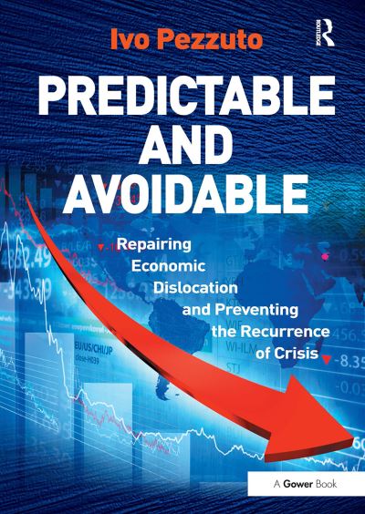 Ivo Pezzuto · Predictable and Avoidable: Repairing Economic Dislocation and Preventing the Recurrence of Crisis (Paperback Bog) (2024)