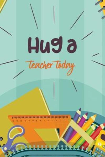 Cover for Uniquely You Notebooks · Hug a Teacher Today (Paperback Book) (2019)