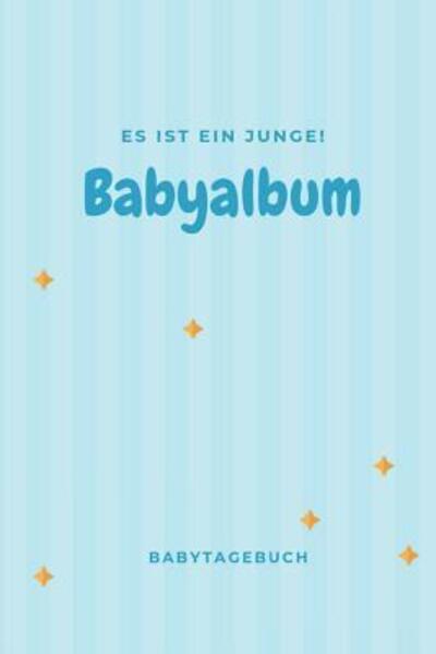 Cover for Babyalben Publishing · Babyalbum Es ist ein Junge Babytagebuch (Paperback Book) (2019)