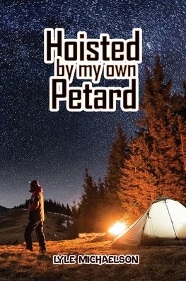 Cover for Lyle Michaelson · Hoisted by My Own Petard (Book) (2022)
