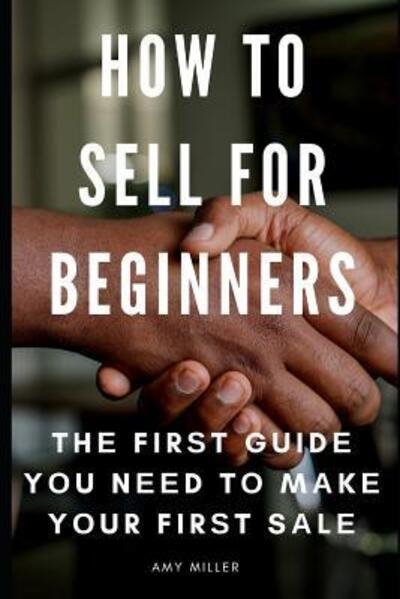 Cover for Amy Miller · How To Sell for Beginners (Pocketbok) (2019)