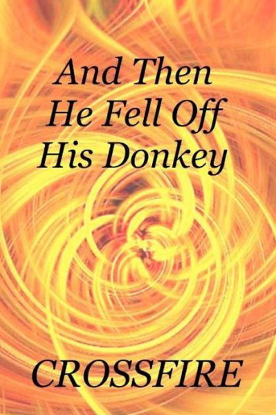 Cover for Crossfire · And then He Fell off His Donkey (Paperback Book) (2008)