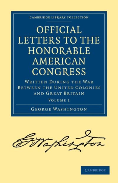 Cover for George Washington · Official Letters to the Honorable American Congress: Written during the War between the United Colonies and Great Britain - Official Letters to the Honorable American Congress 2 Volume Set (Paperback Book) (2011)