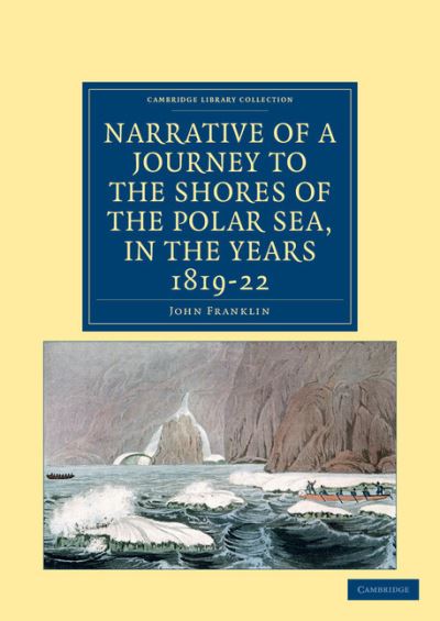 Cover for John Franklin · Narrative of a Journey to the Shores of the Polar Sea, in the Years 1819, 20, 21, and 22 - Cambridge Library Collection - Polar Exploration (Paperback Book) (2012)