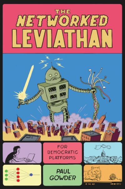 Cover for Gowder, Paul (Northwestern University, Illinois) · The Networked Leviathan: For Democratic Platforms (Paperback Book) (2023)
