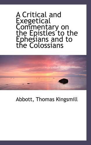 Cover for Abbott Thomas Kingsmill · A Critical and Exegetical Commentary on the Epistles to the Ephesians and to the Colossians (Paperback Book) (2009)