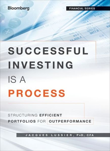 Cover for Jacques Lussier · Successful Investing Is a Process: Structuring Efficient Portfolios for Outperformance (Hardcover Book) (2013)