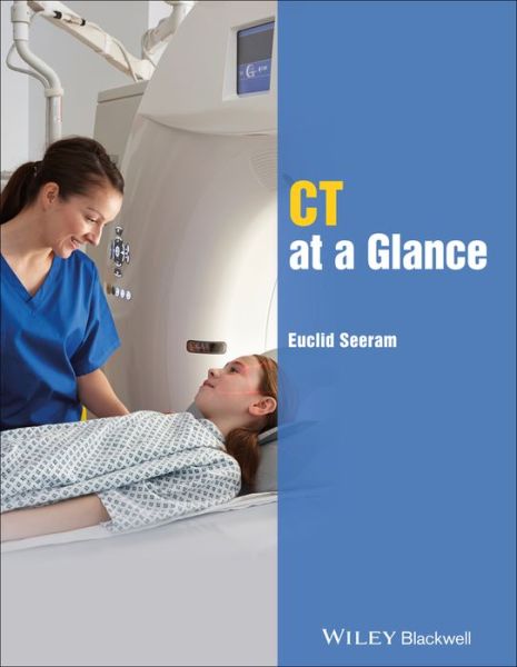 Cover for Seeram, Euclid (British Columbia Institute of Technology Medical Imaging, School of Health Sciences, Canada) · CT at a Glance - At a Glance (Paperback Book) (2017)