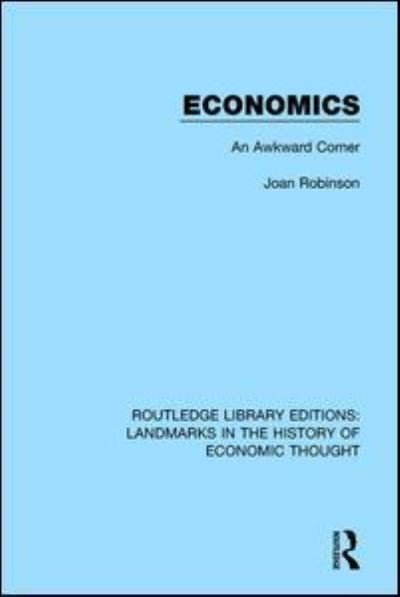 Economics: An Awkward Corner - Routledge Library Editions: Landmarks in the History of Economic Thought - Joan Robinson - Libros - Taylor & Francis Ltd - 9781138217904 - 24 de octubre de 2016