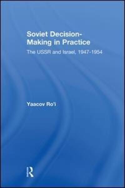 Cover for Yaacov Ro'i · Soviet Decision-Making in Practice: The USSR and Israel, 1947-1954 (Paperback Book) (2018)