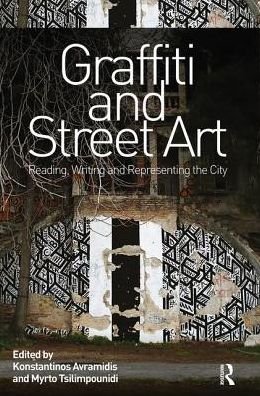 Graffiti and Street Art: Reading, Writing and Representing the City (Paperback Book) (2018)