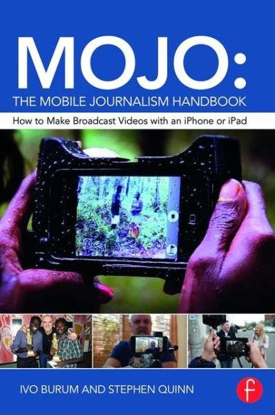 Cover for Ivo Burum · MOJO: The Mobile Journalism Handbook: How to Make Broadcast Videos with an iPhone or iPad (Paperback Book) (2015)