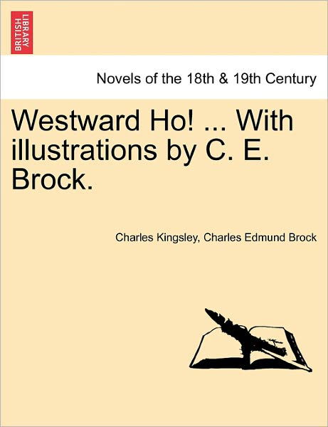 Cover for Charles Kingsley · Westward Ho! ... with Illustrations by C. E. Brock. (Paperback Book) (2011)