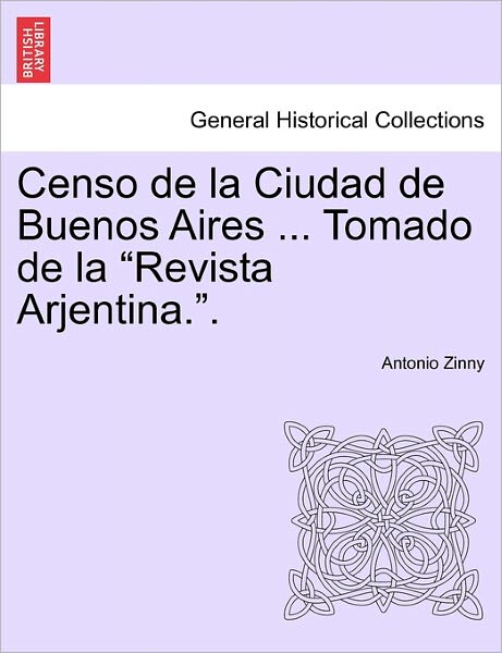 Cover for Antonio Zinny · Censo De La Ciudad De Buenos Aires ... Tomado De La (Paperback Book) (2011)