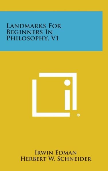 Cover for Irwin Edman · Landmarks for Beginners in Philosophy, V1 (Innbunden bok) (2013)