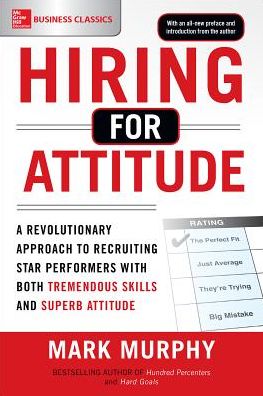 Cover for Mark Murphy · Hiring for Attitude: A Revolutionary Approach to Recruiting and Selecting People with Both Tremendous Skills and Superb Attitude (Pocketbok) [Ed edition] (2016)