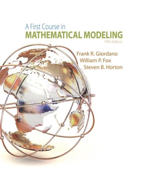 Cover for Fox, William P. (United States Military Academy) · A First Course in Mathematical Modeling (Hardcover Book) (2013)
