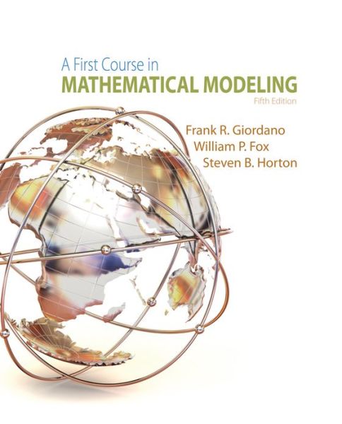 A First Course in Mathematical Modeling - Giordano, Frank (Naval Postgraduate School) - Books - Cengage Learning, Inc - 9781285050904 - February 14, 2013