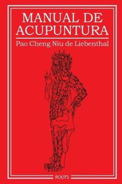 Cover for Pao Cheng Niu De Liebenthal · Manual De Acupuntura (Paperback Book) [Spanish edition] (2014)