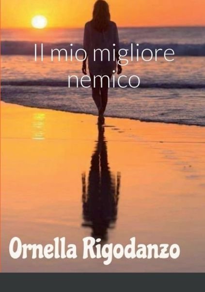 Cover for Ornella Rigodanzo · Il mio migliore nemico (Paperback Bog) (2021)