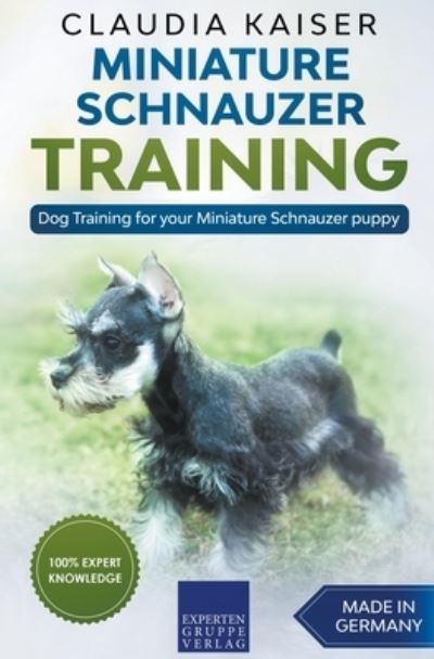 Cover for Claudia Kaiser · Miniature Schnauzer Training - Dog Training for your Miniature Schnauzer puppy (Paperback Book) (2020)