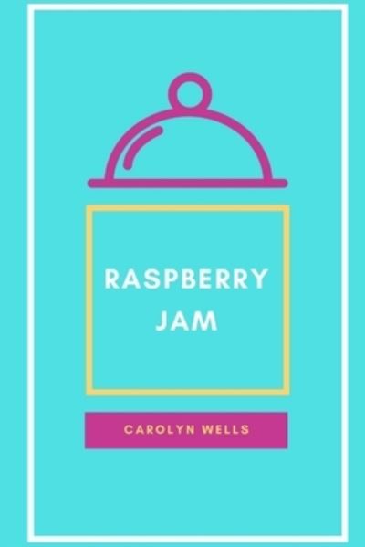 Raspberry Jam - Carolyn Wells - Książki - Lulu.com - 9781387103904 - 15 lipca 2017