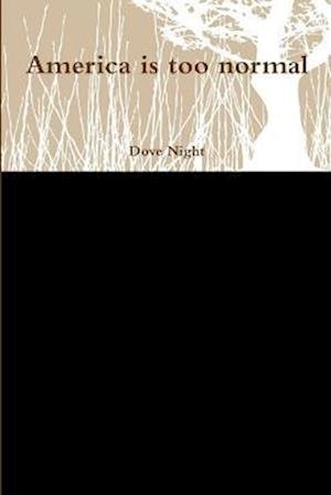 Cover for Dove Night · America Is Too Normal (Bok) (2018)