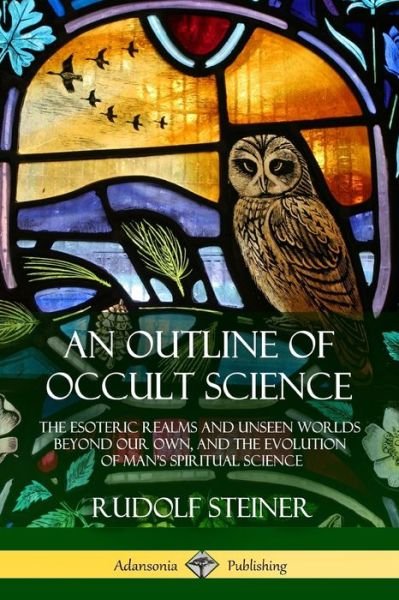 Cover for Rudolf Steiner · An Outline of Occult Science (Taschenbuch) (2018)
