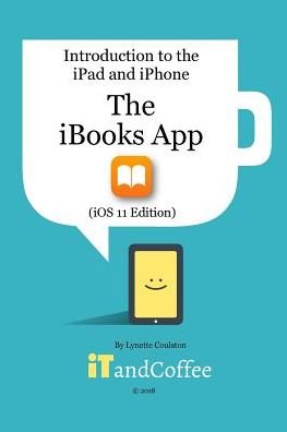 Cover for Lynette Coulston · The iBooks App on the iPad and iPhone (Paperback Bog) [Ios 11 edition] (2024)