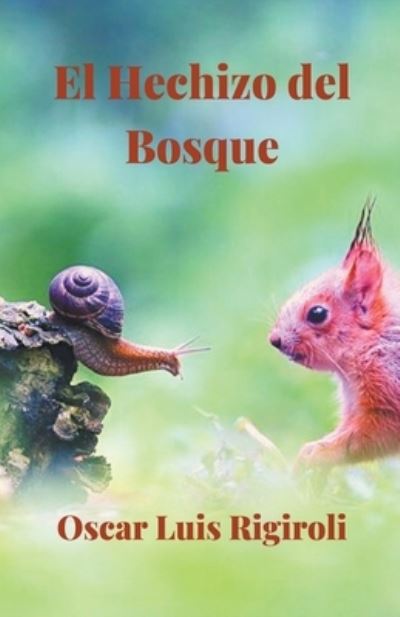 Cover for Oscar Luis Rigiroli · El Hechizo del Bosque (Paperback Book) (2019)