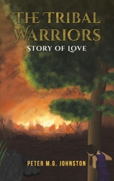 Cover for Peter M.G. Johnston · The Tribal Warriors: Story of Love (Inbunden Bok) (2022)