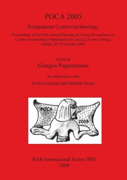 Cover for Giorgos Papantoniou · Poca 2005 Postgraduate Cypriote Archaeology (British Archaeological Reports British Series) (Pocketbok) (2008)