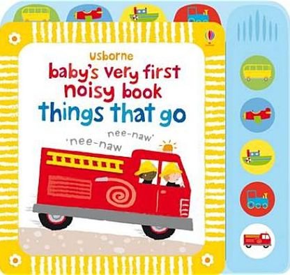 Baby's Very First Noisy Book Things That Go - Baby's Very First Books - Fiona Watt - Książki - Usborne Publishing Ltd - 9781409522904 - 24 września 2010