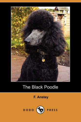 Cover for F. Anstey · The Black Poodle (Dodo Press) (Paperback Book) (2008)