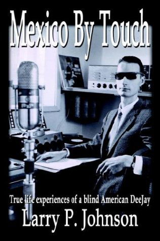 Cover for Larry P. Johnson · Mexico by Touch: True Life Experiences of a Blind American Deejay (Paperback Book) (2003)