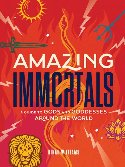 Amazing Immortals: A Guide to Gods and Goddesses Around the World - Dinah Williams - Books - Abrams - 9781419761904 - April 11, 2024