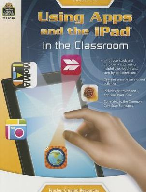 Cover for Teacher Created Resources · Using Apps and the Ipad in the Classroom: Grades 36 (Paperback Book) (2015)