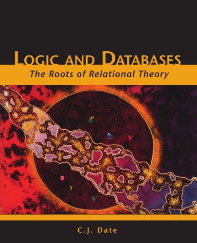 Cover for C. J. Date · Logic and Databases: the Roots of Relational Theory (Pocketbok) (2007)