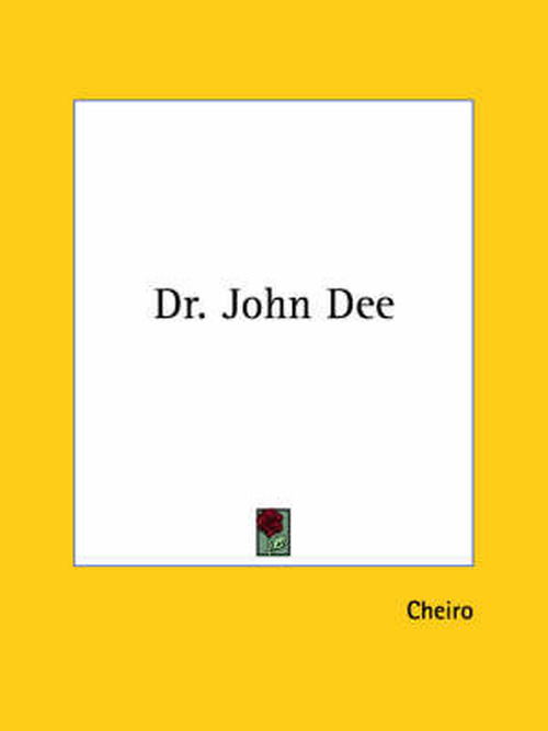 Dr. John Dee - Cheiro - Books - Kessinger Publishing, LLC - 9781425362904 - December 8, 2005