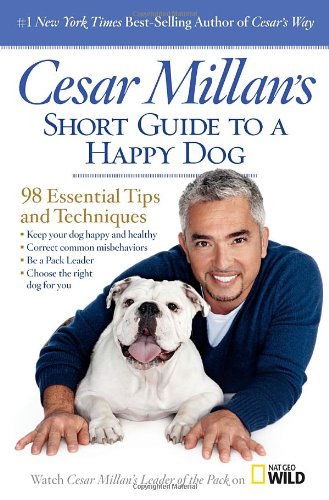 Cover for Cesar Millan · Cesar Millan's Short Guide to a Happy Dog: 98 Essential Tips and Techniques (Hardcover Book) (2013)