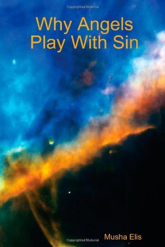 Cover for Musha Elis · Why Angels Play with Sin (Paperback Bog) (2008)