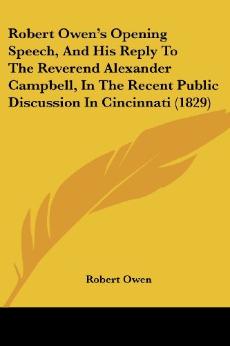 Cover for Robert Dale Owen · Robert Owen's Opening Speech, and His Reply to the Reverend Alexander Campbell, in the Recent Public Discussion in Cincinnati (1829) (Pocketbok) (2008)