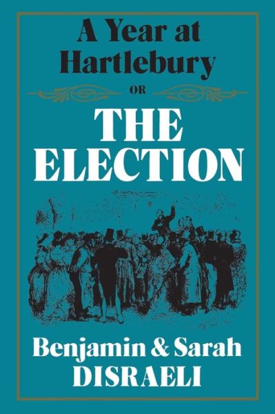 Cover for Earl of Beaconsfield Benjamin Disraeli · A Year at Hartlebury, Or, The Election (Paperback Book) (1983)