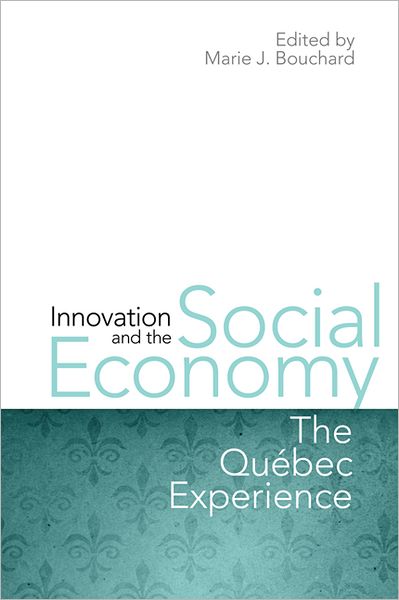 Cover for Marie J. Bouchard · Innovation and the Social Economy: The Quebec Experience (Hardcover Book) (2013)