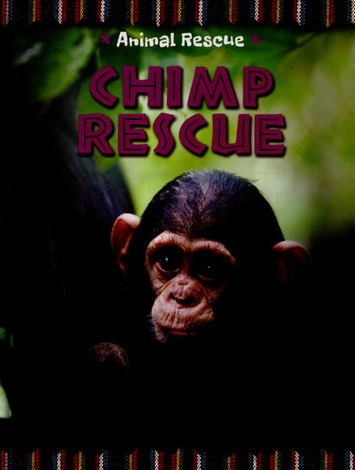 Cover for Clare Hibbert · Animal Rescue: Chimp Rescue - Animal Rescue (Hardcover Book) [Illustrated edition] (2015)