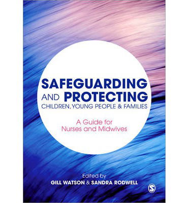 Cover for Gill Watson · Safeguarding and Protecting Children, Young People and Families: A Guide for Nurses and Midwives (Paperback Book) (2014)