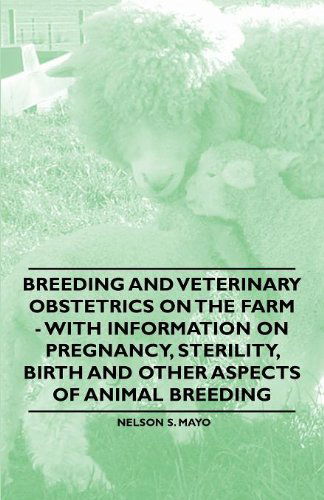 Cover for Nelson S. Mayo · Breeding and Veterinary Obstetrics on the Farm - with Information on Pregnancy, Sterility, Birth and Other Aspects of Animal Breeding (Paperback Book) (2011)